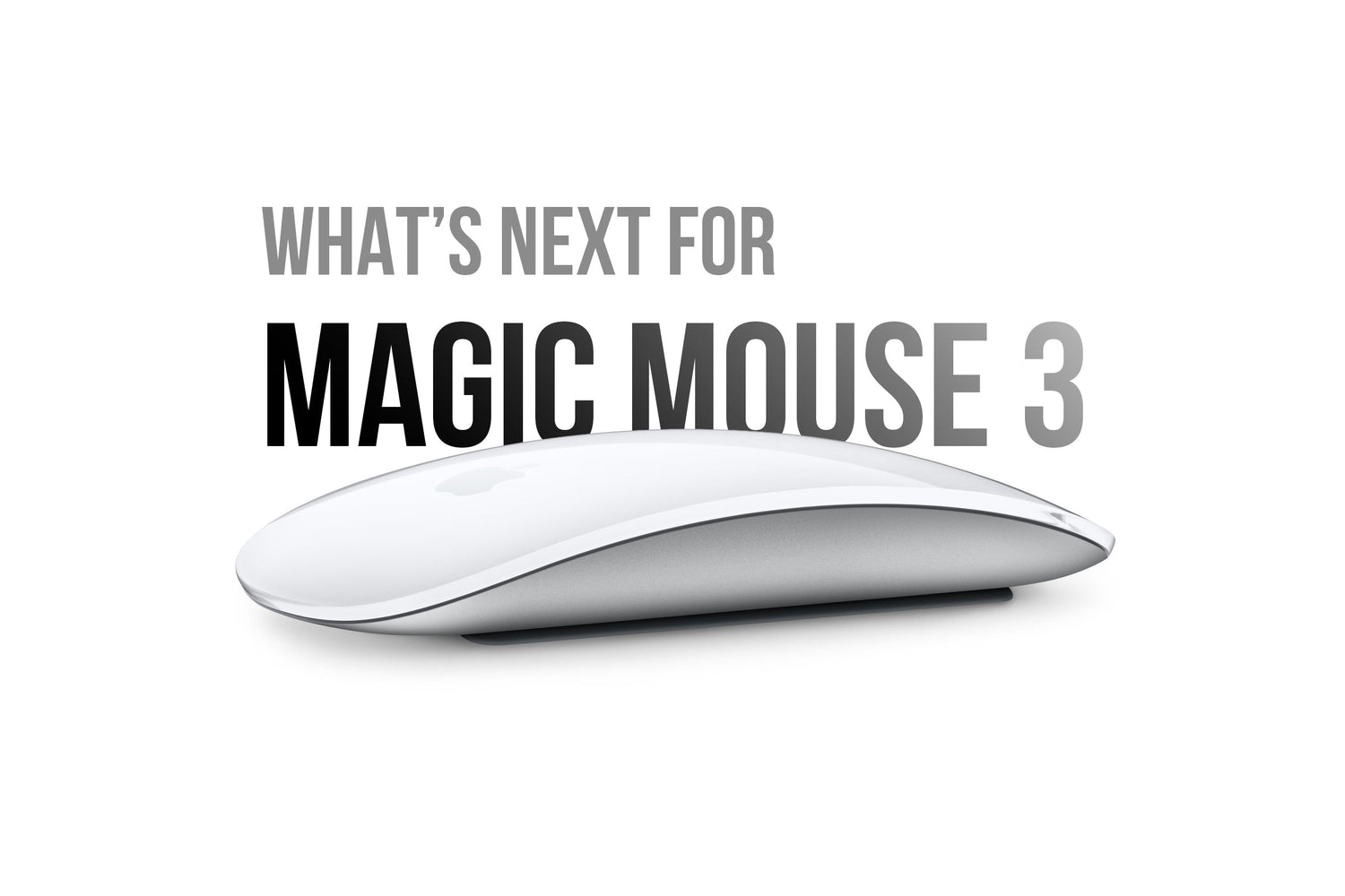 Mong đợi gì từ Magic Mouse 3 của Apple sau khi Logitech ra mắt MX Master 4