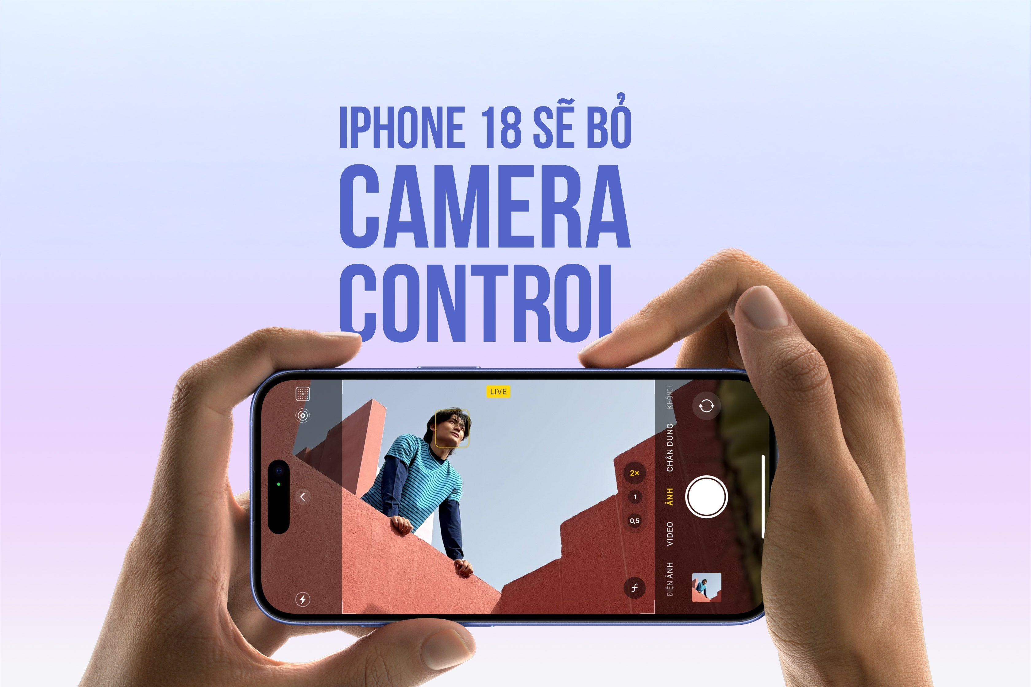 iPhone 18 Có Thể Bỏ Nút Camera Control
