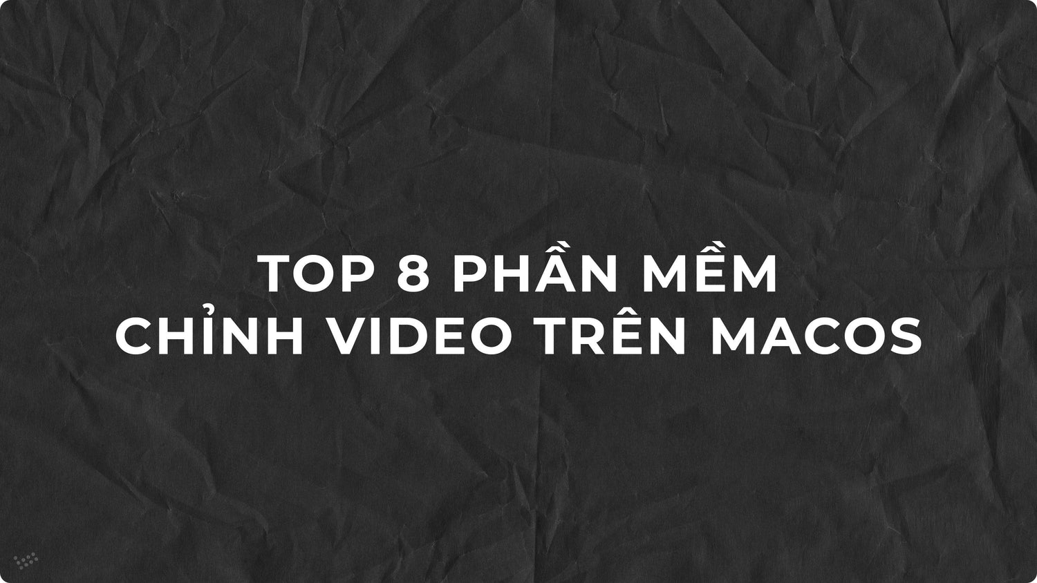 Top 8 phần mềm chỉnh sửa video trên Macbook