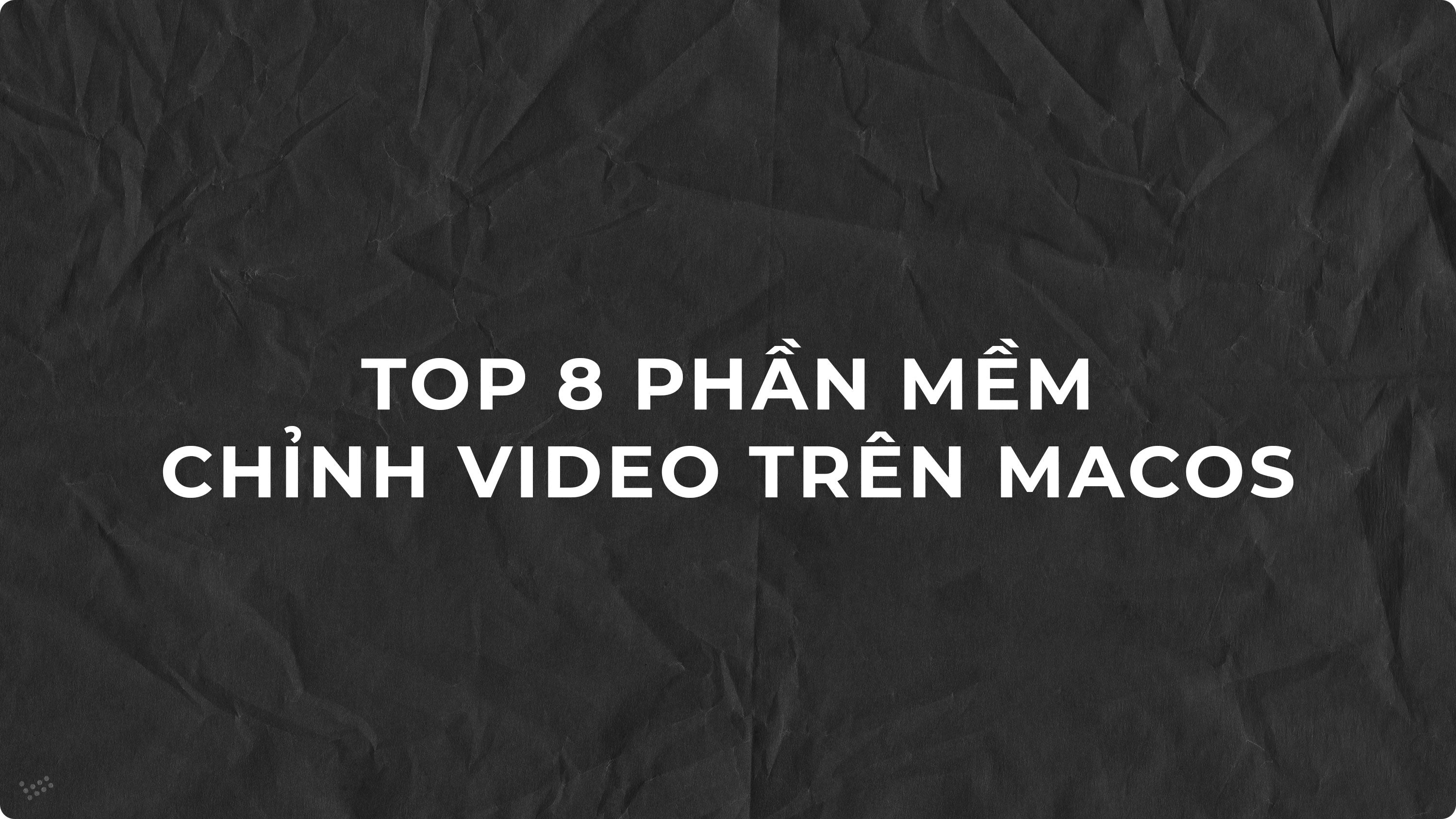 Top 8 phần mềm chỉnh sửa video trên Macbook