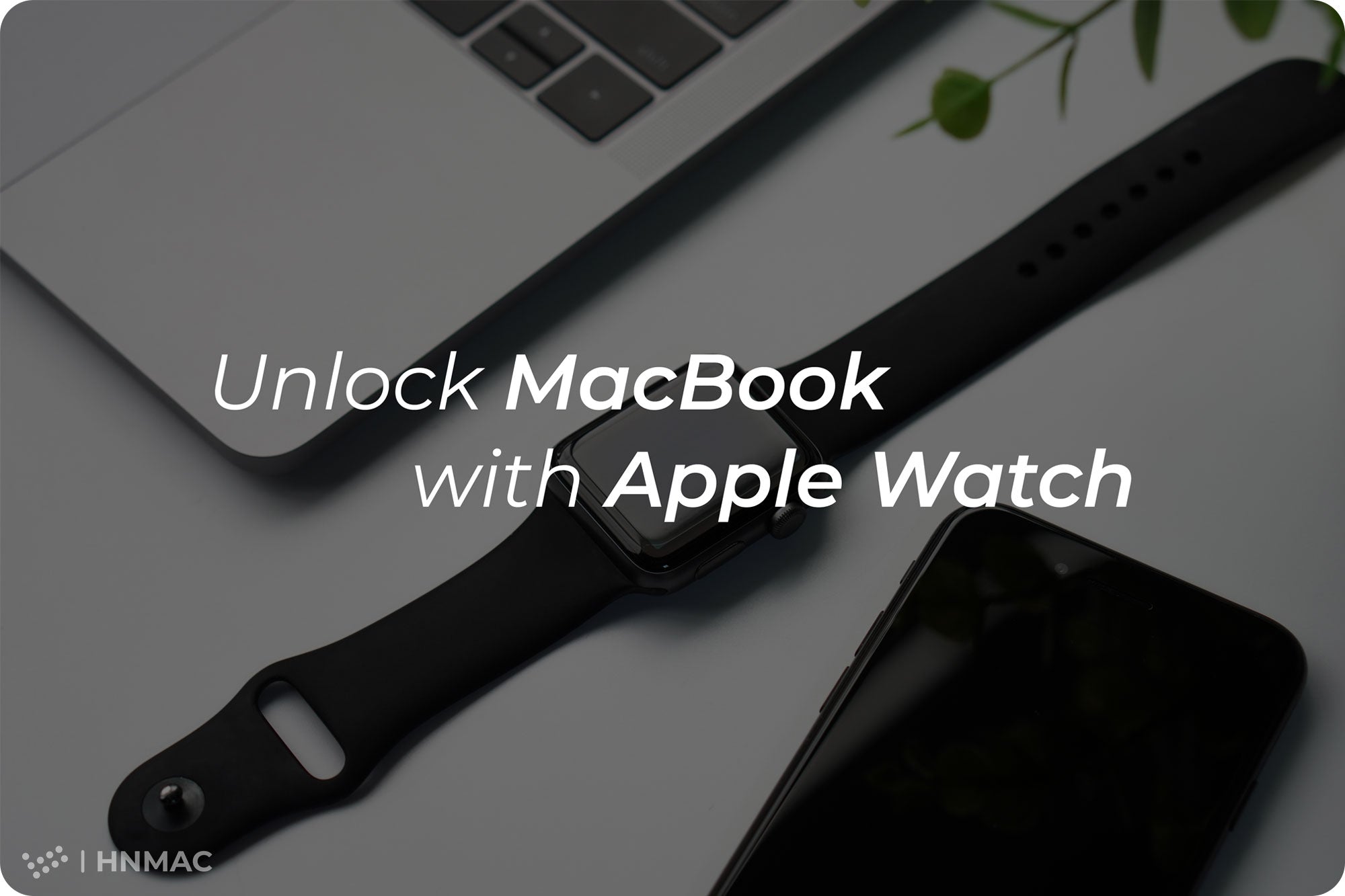 Hướng dẫn mở khoá Macbook của bạn bằng Apple Watch