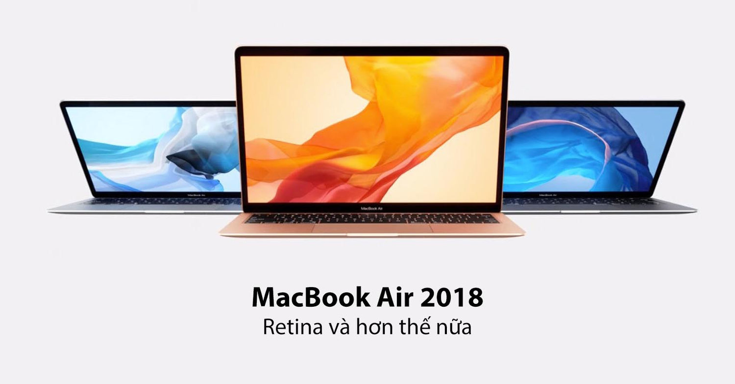 Chùm ảnh: MacBook Air 2018 ra mắt - Retina và hơn thế nữa