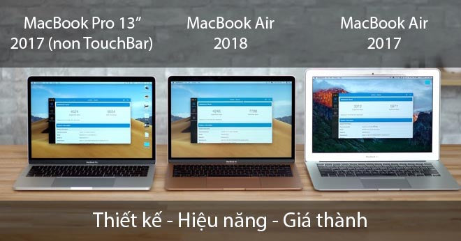 So sánh: MacBook Air 2018 đọ sức với Air và Pro 2017 (không Touch Bar)